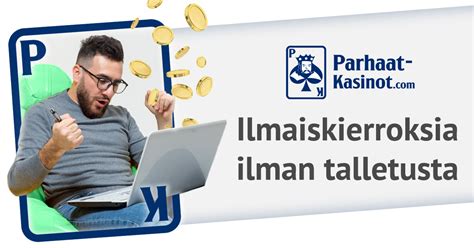 ilmaiskierroksia|ilman talletusta.